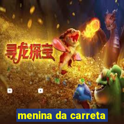 menina da carreta